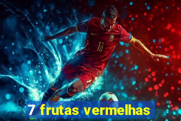 7 frutas vermelhas